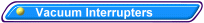 Vacuum Interrupters